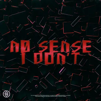 I DON'T by NØ SENSE