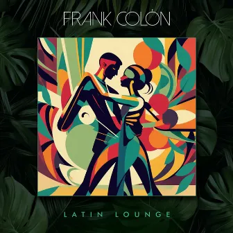 Latin Lounge by Frank Colon