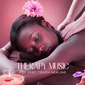 Therapy Music For Deep Touch Healing, Massages, Spa, Wellness Center (Total Relaxation + Mindfulness) by Massage Gun Kelly