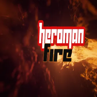 Fire by Heroman