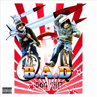 Dog Shit by B.A.D