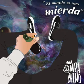 El Mundo Es Una Mierda by Mi Compa el Chino