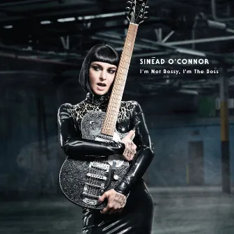 I'm Not Bossy, I'm the Boss (Deluxe Version) by Sinéad O'Connor