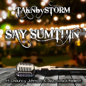 Say Sumthin' by TAKNbySTORM