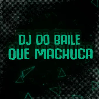 Dj do Baile Que Machuca by MC Leozinho SP