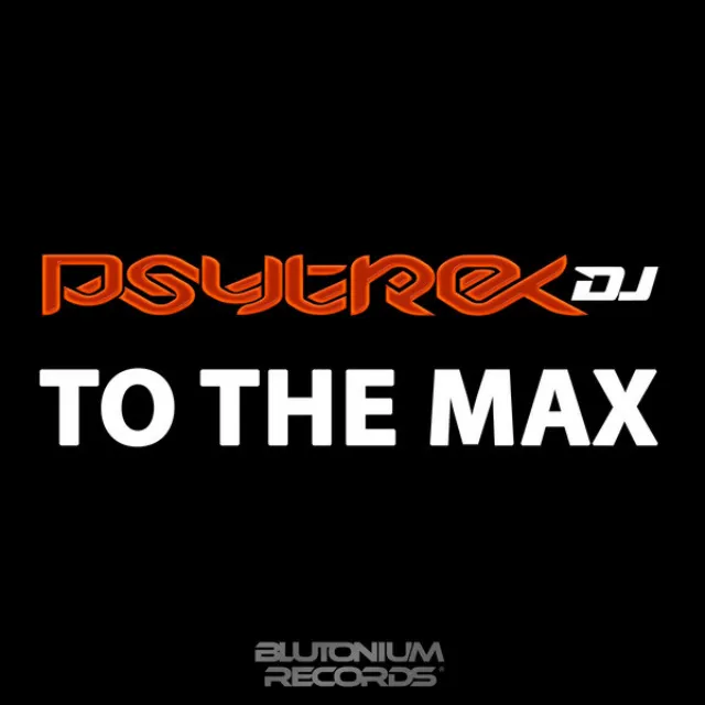 To the Max - Blutonium Boy Event Mix