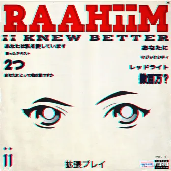 ii KNEW BETTER by RAAHiiM