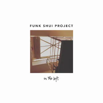 In the Loft by Funk Shui Project