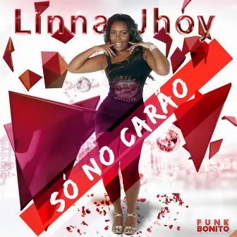 Só no Carão by Linna Jhoy