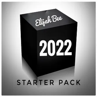 2022 Starter Pack by Elijah Bee