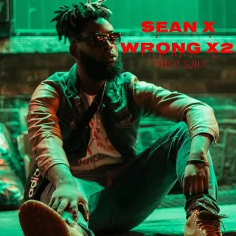 Wrong X2 by Sean X