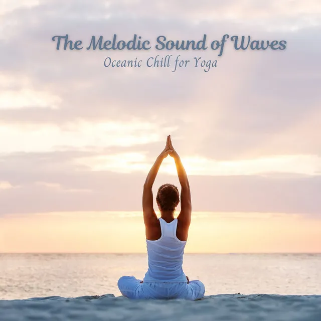 The Melodic Sound of Waves: Oceanic Chill for Yoga