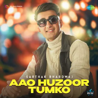 Aao Huzoor Tumko by Sarthak Bhardwaj