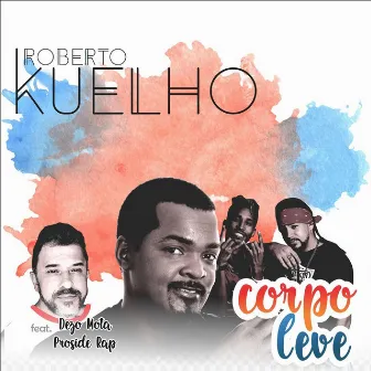 Corpo Leve by Roberto Kuelho