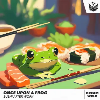 sushi after work by once upon a frog