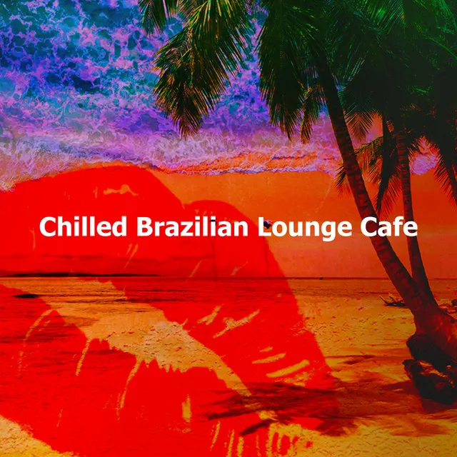 Chilled Brazilian Lounge Cafe