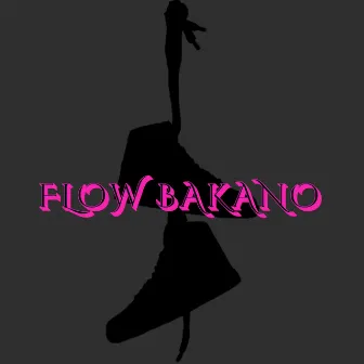 FLOW BAKANO by Joel medina