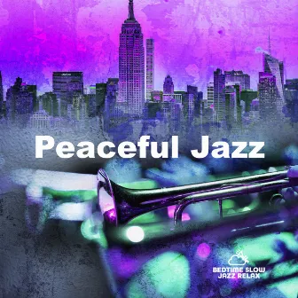 Peaceful Jazz by Bedtime Slow Jazz Relax