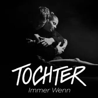 Immer wenn (Radio Edit) by TOCHTER