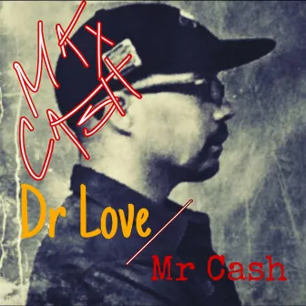 Dr Love / Mr Cash by Max Cash