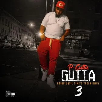 G.U.T.T.A (Grind Until Time's Taken Away) 3 by P-Gutta