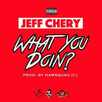 What You Doin? by Jeff Chery