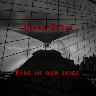 Fire in our skies by Gavin Boyce