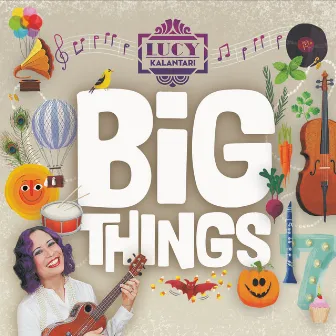 Big Things by Lucy Kalantari