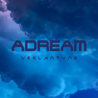 Adream by Veelantyne