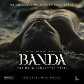 Banda the Dark Forgotten Trail (Original Motion Picture Soundtrack) by Lie Indra Perkasa