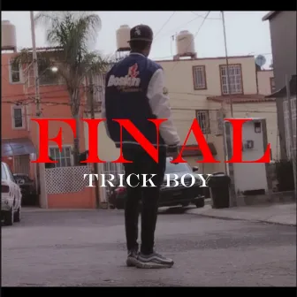 Final by Trick Boy