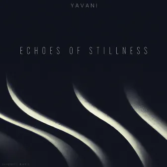 Echoes of Stillness by Yavani