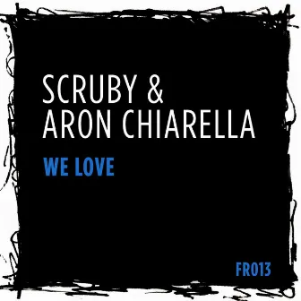 We Love by Aron Chiarella