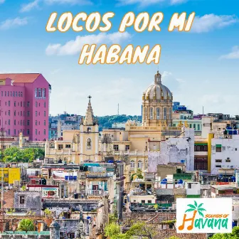 Locos Por Mi Habana by Sounds of Havana