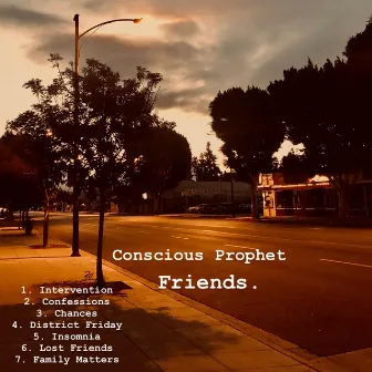 Friends. by Conscious Prophet