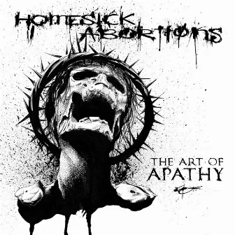 The Art of Apathy by Homesick Abortions