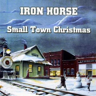 Small Town Christmas by Iron Horse