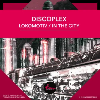 Lokomotiv / In The City by Discoplex