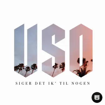 Siger Det Ik' Til Nogen by USO