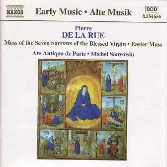 La Rue: Mass of the Seven Sorrows of the Blessed Virgin / Missa Pascale by Pierre de la Rue