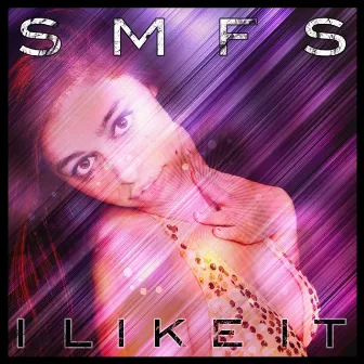 I Like It by Smfs