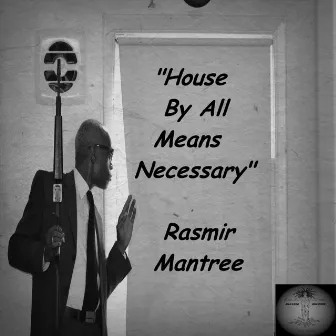 House By All Means Necessary by Rasmir Mantree