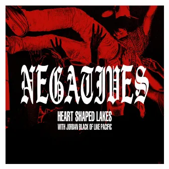 Negatives (with Jordan Black of Like Pacific) by Heart Shaped Lakes