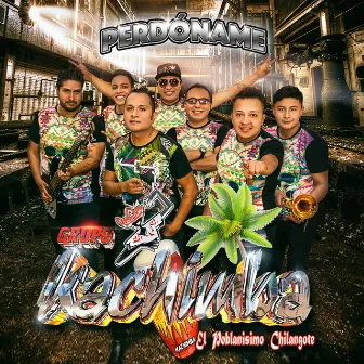 Perdóname (El Poblanisimo Chilangote) by Grupo Kachimba