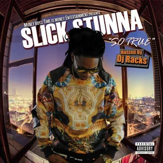 So True, Hosted by DJ Racks by Slick Stunna