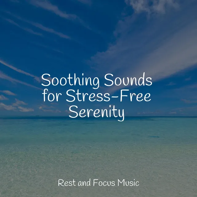 Soothing Sounds for Stress-Free Serenity