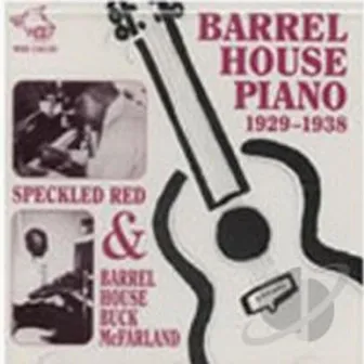 Barrel House Piano 1929 - 1938 by Speckled Red