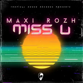 Miss U by Maxi Rozh