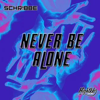 Never Be Alone by SCHR!BBE