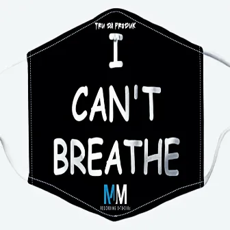 I Can't Breathe by Tru Da Produk